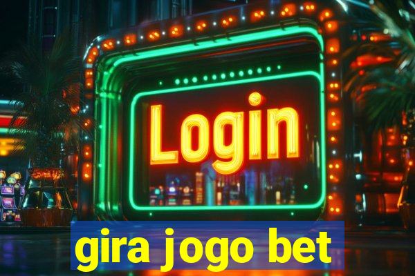 gira jogo bet